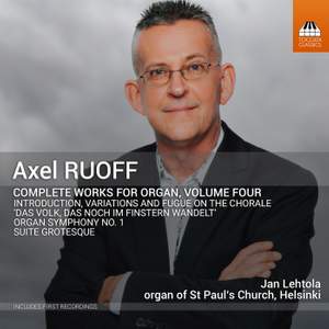 Axel Ruoff: Complete Works For Organ, Vol. 4