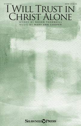 Mary Ann Cooper: I Will Trust in Christ Alone