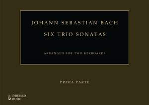 J S Bach: Six Trio Sonatas, Arranged for Two Keyboards