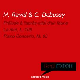 Red Edition - Ravel & Debussy: La mer, L. 109 & Piano Concerto, M. 83