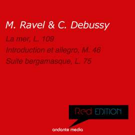 Red Edition - Ravel & Debussy: La mer, L. 109 & Suite bergamasque, L. 75
