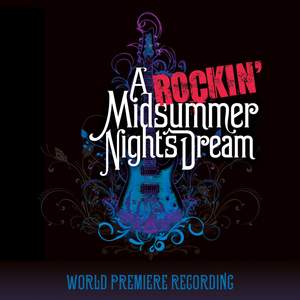 A Rockin' Midsummer Night's Dream (World Premiere Recording)