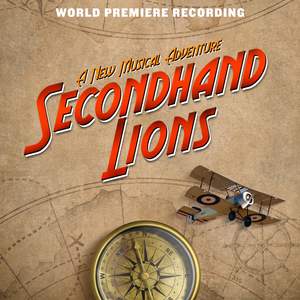 Secondhand Lions: A New Musical Adventure (World Premiere Recording)