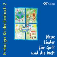 Freiburger Kinderchorbuch 2. Neue Lieder für Gott und die Welt