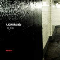 Vladimir Rannev: Two Acts