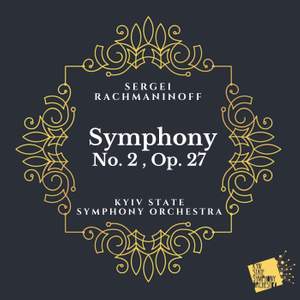 Rachmaninoff: Symphony No. 2, Op. 27