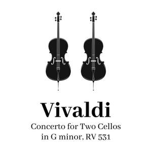 Vivaldi: Concerto for Two Cellos in G Minor, RV 531