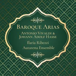 Baroque Arias: Antonio Vivaldi & Johann Adolf Hasse