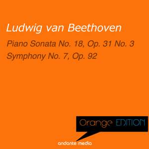 Orange Edition - Beethoven: Piano Sonata No. 18, Op. 31 No. 3 & Symphony No. 7, Op. 92