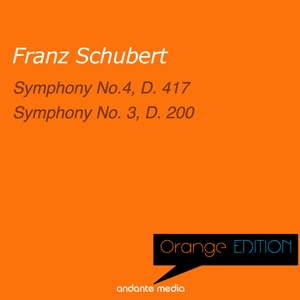 Orange Edition - Schubert: Symphony No. 4, D. 417 & Symphony No. 3, D. 200