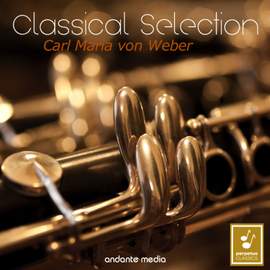Classical Selection - Carl Maria von Weber: Clarinet Concerto No. 1 & Bassoon Concerto