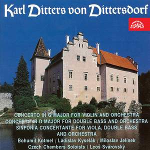 Dittersdorf: Concerto for Violin, Concerto for Double Bass and Orchestra, Sinfonia Concertante