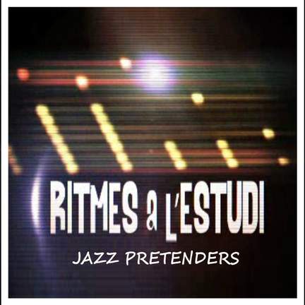 Ritmes a l'Estudi: Jazz Pretenders