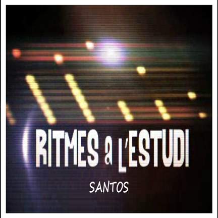 Ritmes a L'Estudi: Santos
