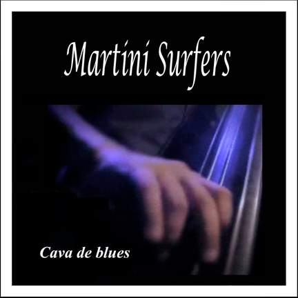 Cava De Blues: Martini Surfers