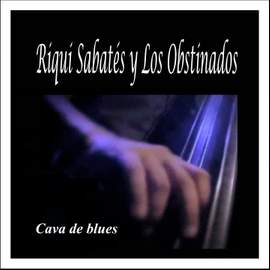 Cava de Blues: Riqui Sabatés y los Obstinados