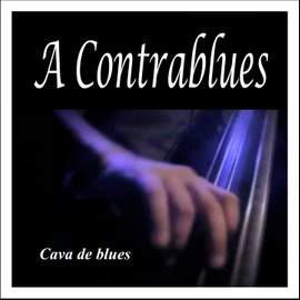Cava de Blues: A Contrablues