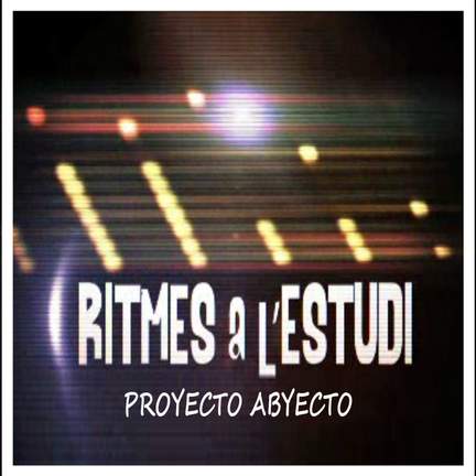 Ritmes a l'Estudi: Proyecto Abyecto