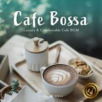 Cafe Bossa～luxury & Comfortable Cafe BGM