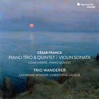 César Franck: Violin Sonata, Piano Trio No.1 & Piano Quintet & Vierne: Piano Quintet