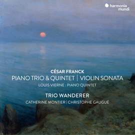 César Franck: Violin Sonata, Piano Trio No.1 & Piano Quintet & Vierne: Piano Quintet