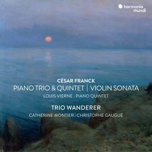 César Franck: Violin Sonata, Piano Trio No.1 & Piano Quintet & Vierne: Piano Quintet