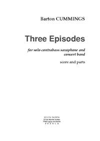 Barton Cummings: Three Episodes pour Sax. CBs et Orch. Harmonie