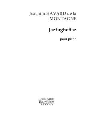 Joachim Havard De La Montagne: Jazfughettaz