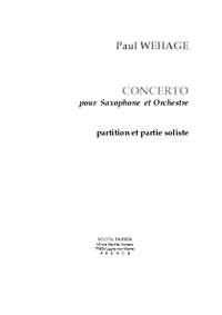 Paul Wehage: Concerto pour Saxophone et Orch.