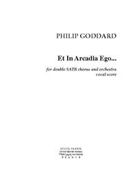 Philip Goddard: "Et in Arcadia Ego" for dble Chorus et Orch.