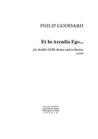 Philip Goddard: "Et in Arcadia Ego" for Dble Chorus et Orch.