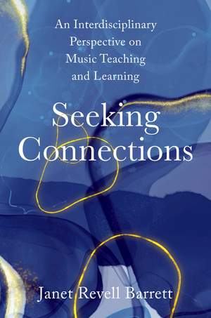 Seeking Connections: An Interdisciplinary Perspective on Music Teaching and Learning
