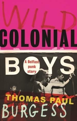 Wild Colonial Boys: A Belfast Punk Story