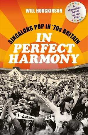 In Perfect Harmony: Singalong Pop in ’70s Britain