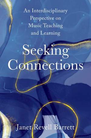 Seeking Connections: An Interdisciplinary Perspective on Music Teaching and Learning