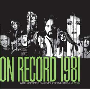 On Record - Vol. 4: 1981: Images, Interviews & Insights From the Year in Music
