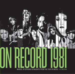 On Record - Vol. 4: 1981: Images, Interviews & Insights From the Year in Music