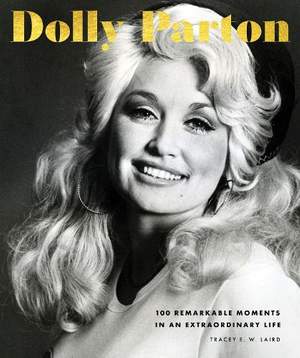 Dolly Parton: 100 Remarkable Moments in an Extraordinary Life: Volume 2