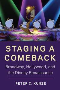 Staging a Comeback: Broadway, Hollywood, and the Disney Renaissance