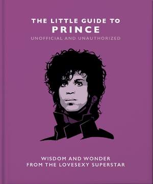 The Little Guide to Prince: Wisdom and Wonder from the Lovesexy Superstar