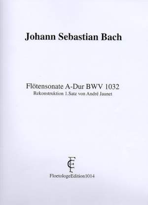 Bach, JS: Sonata in A Major for Flute and Keyboard with reconstructed 1st movement, BWV1032