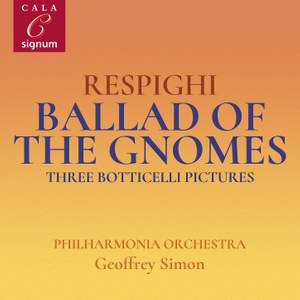 Respighi: Ballad of the Gnomes, Three Botticelli Pictures, Suite in G Major