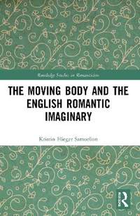 The Moving Body and the English Romantic Imaginary