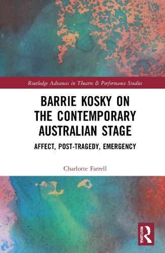 Barrie Kosky on the Contemporary Australian Stage: Affect, Post-Tragedy, Emergency