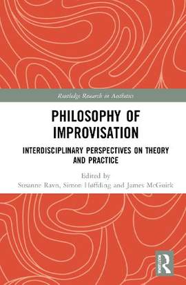 Philosophy of Improvisation: Interdisciplinary Perspectives on Theory and Practice