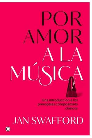 Por amor a la música: Una introducción a los principales compositores clásicos