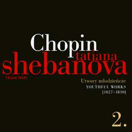 Fryderyk Chopin: Solo Works and with Orchestra 2 - Youthful Works (1827-1830)