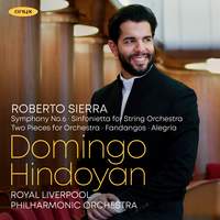 Roberto Sierra: Symphony No. 6, Sinfonietta For String Orchestra, Two Pieces For Orchestra, Fandangos, Alegria