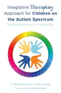 Integrative Theraplay® Approach for Children on the Autism Spectrum: Practical Guidelines for Professionals
