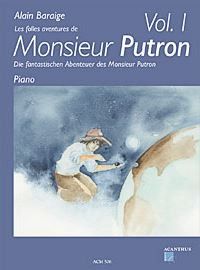 Baraige, A: Die fantastischen Abenteuer des Monsieur Putron Vol. 1
